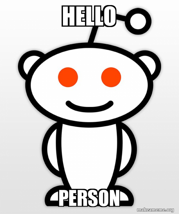 hello person - Good Guy Reddit Meme Generator