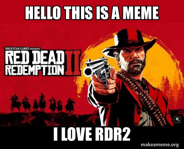 Red Dead Redemption Two ( RDR2 ) meme