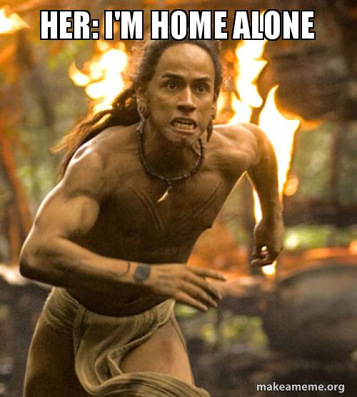 Her: I'm home alone | Make a Meme