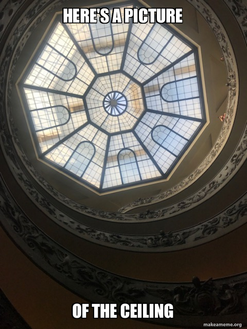 Cs Ceiling Meme Here's a picture of the CEILING Meme Generator