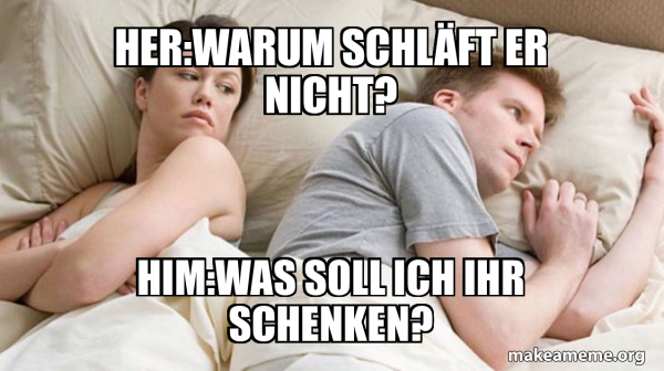 Was Soll Ich Ihr Nur Schenken Prinzen Her:Warum schläft er nicht? Him:Was soll ich ihr schenken? - Couple