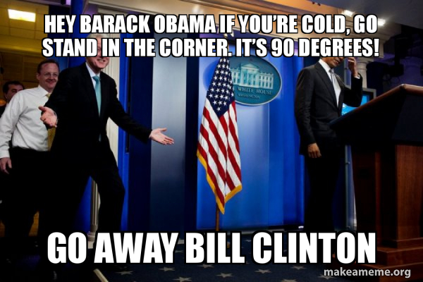 Inappropriate Timing Bill Clinton meme