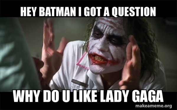 Lady Gaga Batman Meme Memebase Joker Page 6 All Your Memes In