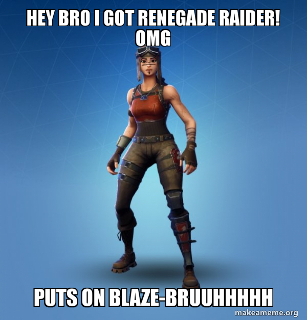 Renegade Raider Fortnite Skin meme