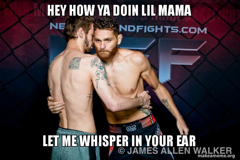 Hey How Ya Doin Lil Mama Let Me Whisper In Your Ear Make A Meme