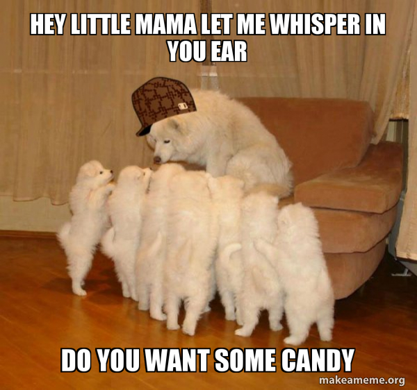 Hey Little Mama Lemme Whisper In Your Ear Hey little mama let Me whisper In you ear Do you want some Candy