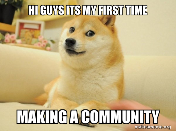 hi guys its my first time making a community - Doge Meme Generator