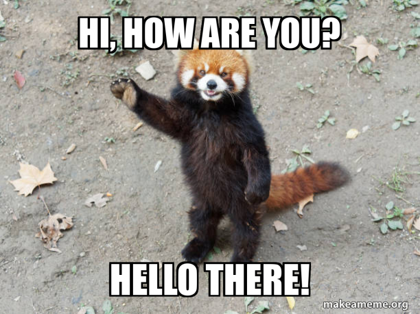 Hi How Are You Hello There Meme Generator