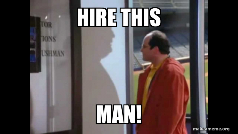 Hire this Man! | Make a Meme