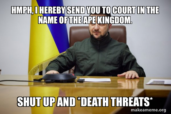 hmph, i hereby send you to court in the name of the ape kingdom. SHUT ...