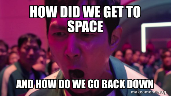 How did we get to space And how do we go back down - I've Played These ...