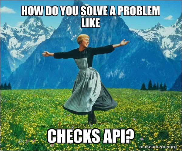 How do you solve a problem like checks API? - Sound of Music Meme Generator