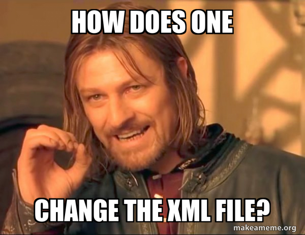 How does one change the xml file? - One Does Not Simply Meme Generator