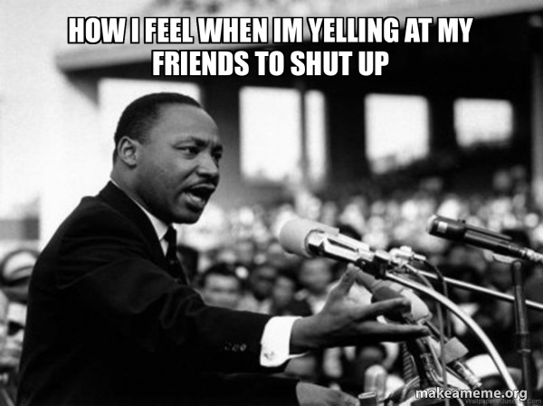 I Have a Dream (Martin Luthor King speech) meme