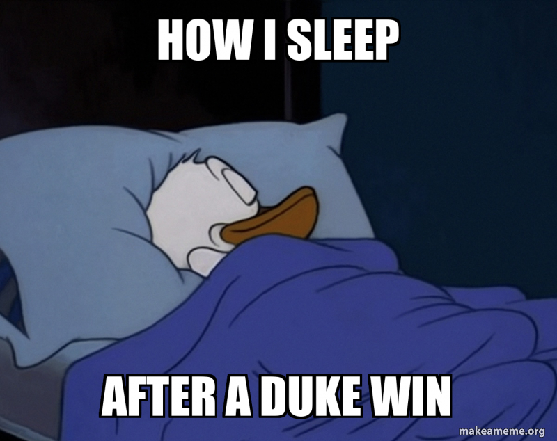 How I sleep After a duke win Meme Generator