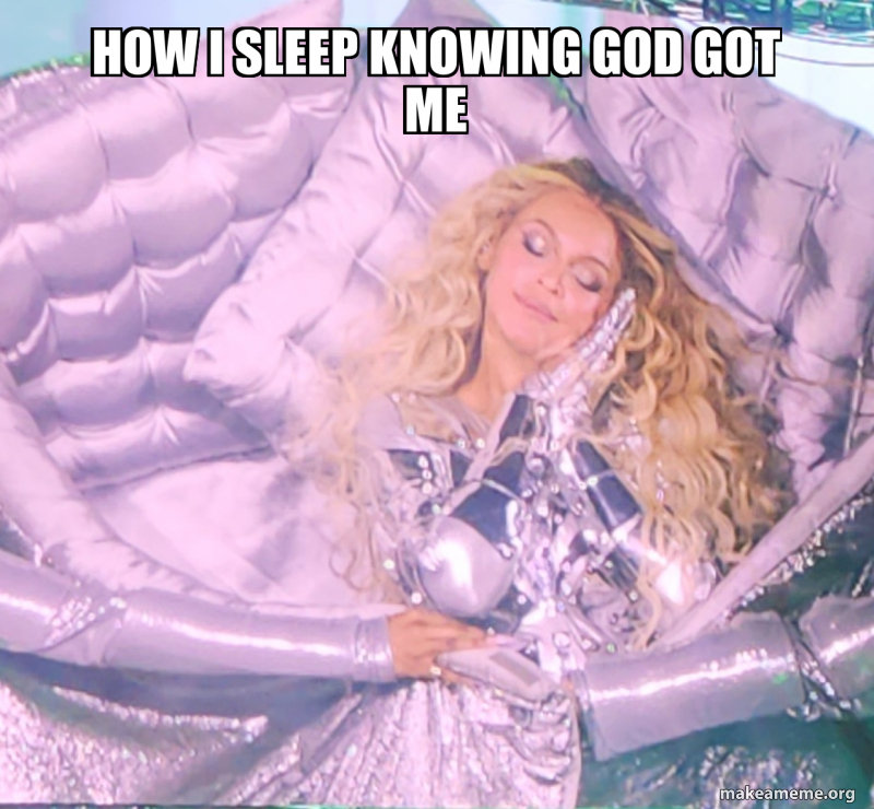 How I sleep knowing God got me - Sweet sleep Meme Generator