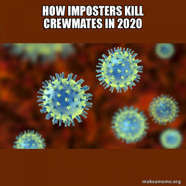 How imposters kill crewmates in 2020 Coronavirus ( COVID19 ) Make