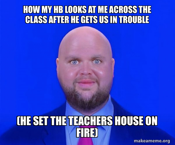 how my hb looks at me across the class after he gets us in trouble (he ...