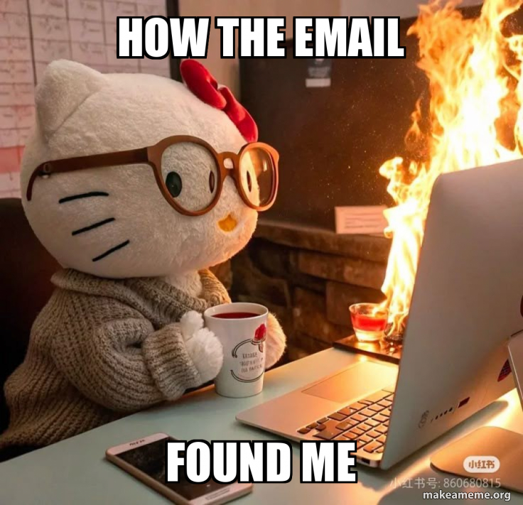 How the email Found me Meme Generator