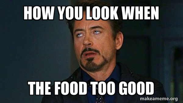 How You Look When The Food Too Good Tony Stark Eye Roll Make A Meme