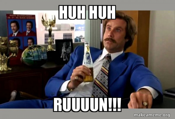 Ron Burgundy - boy that escalated quickly meme