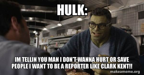 Hulk - These are Confusing Times meme