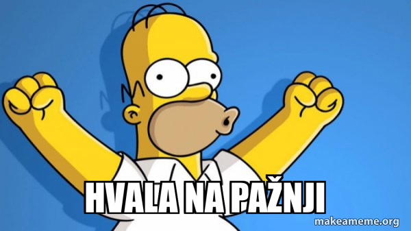 hvala na pažnji - Happy Homer Meme Generator