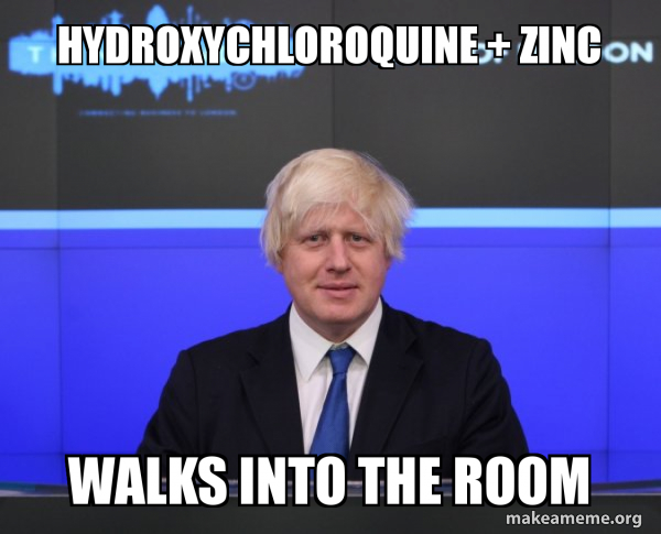 Hydroxychloroquine Zinc Walks Into The Room Boris Johnson Brexit Make A Meme