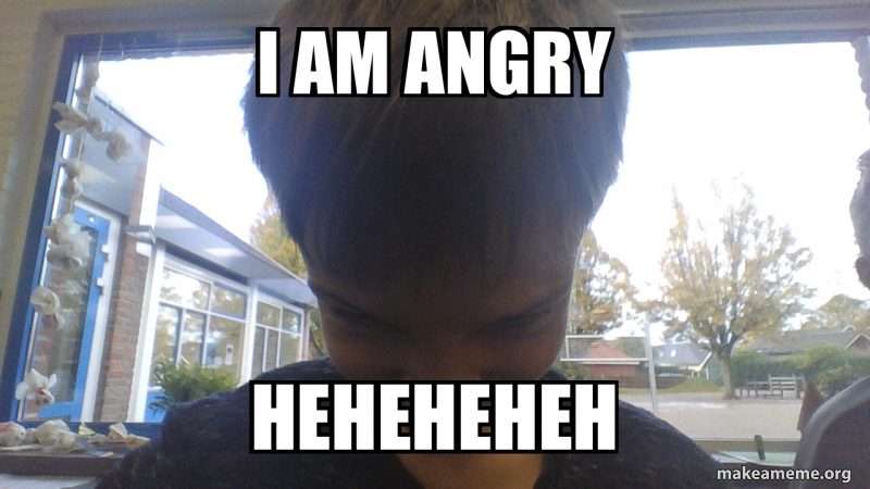 i am angry heheheheh Meme Generator