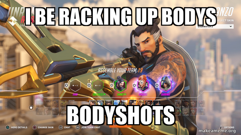 I be racking up bodys Bodyshots Meme Generator