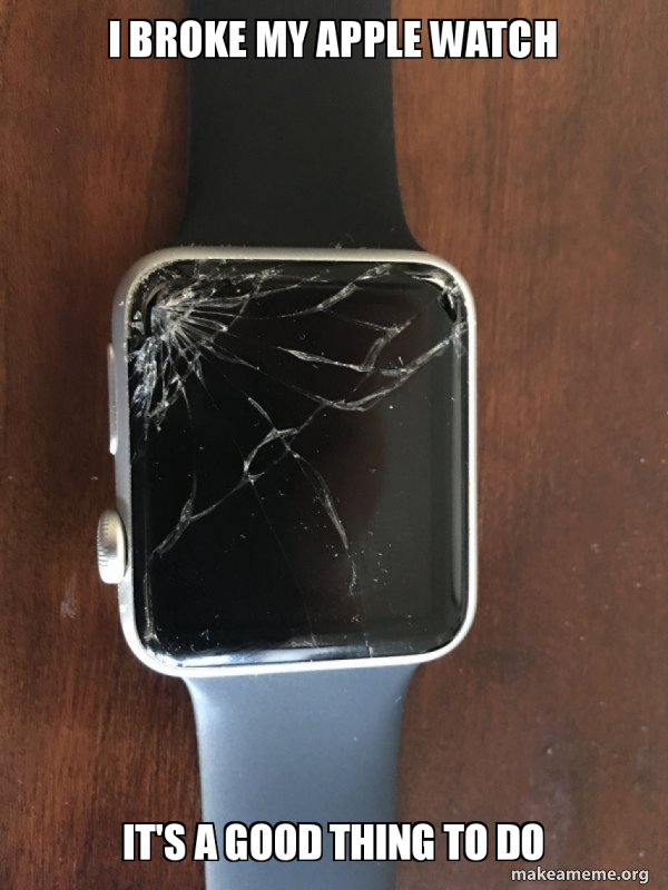 Broken Apple Watch meme