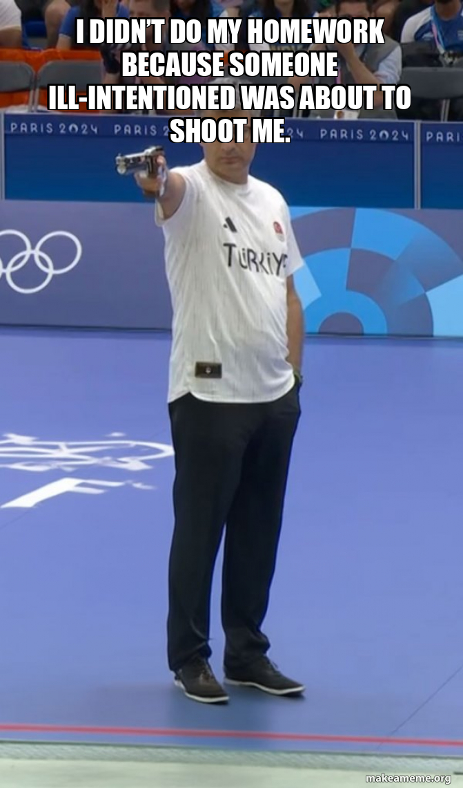 I didn’t do my homework because someone ill-intentioned was about to ...