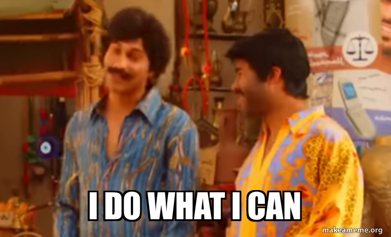 I do what I can Meme Generator