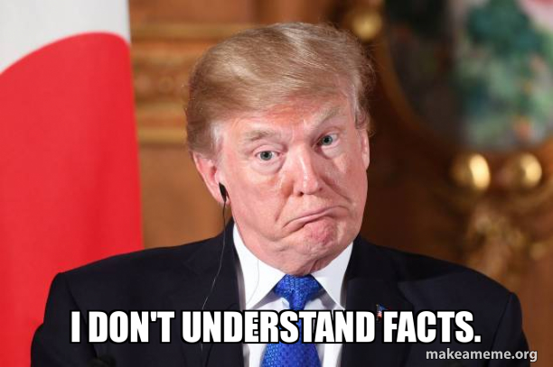i don't understand facts. Meme Generator