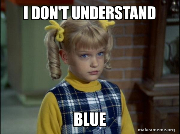 I don't understand blue - Cindy Brady Meme Meme Generator