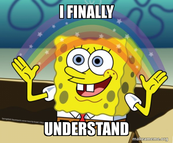 I FINALLY UNDERSTAND - Rainbow SpongeBob Meme Generator
