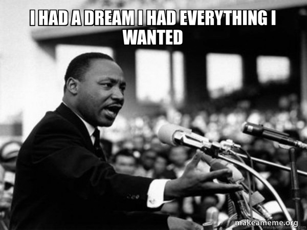 I Have a Dream (Martin Luthor King speech) meme