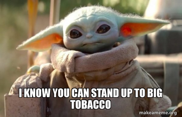 I know you can stand up to Big Tobacco