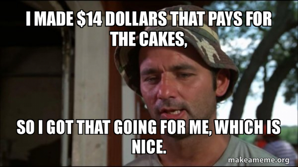 Bill Murry Caddyshack (So I got that going for me) meme