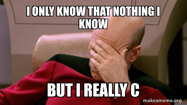 I only know that nothing I know but I really C - Picard Facepalm Meme ...