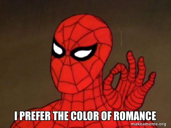 Prive Color Meme I prefer the color of romance - Spiderman - Care factor Zero Meme Generator