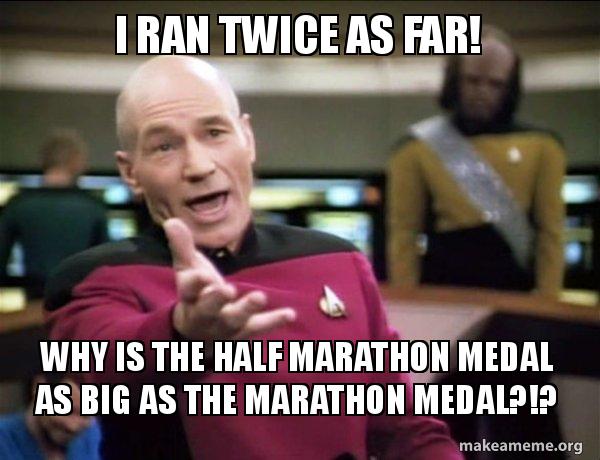 i ran twice as far! why is the half marathon medal as big as the i ran twice i ran twice as far! why is the half marathon medal as big as the