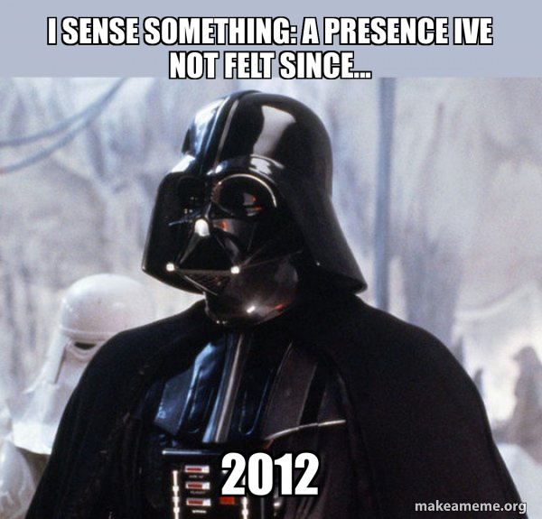 I SENSE SOMETHING: A PRESENCE IVE NOT FELT SINCE... 2012 - Darth Vader ...