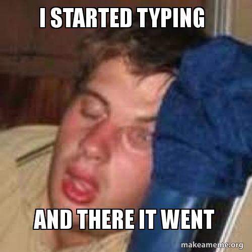 i started typing and