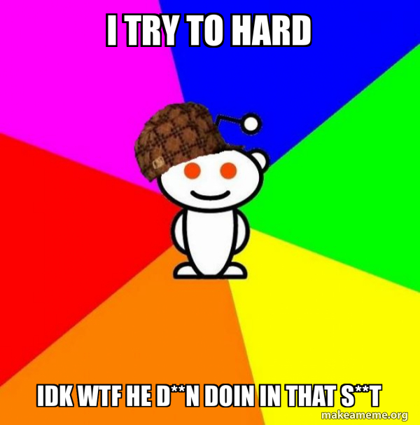 Scumbag Redditor meme