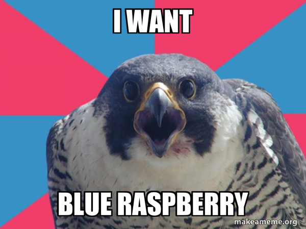 I want BLUE RASPBERRY - Millennial Falcon Meme Generator
