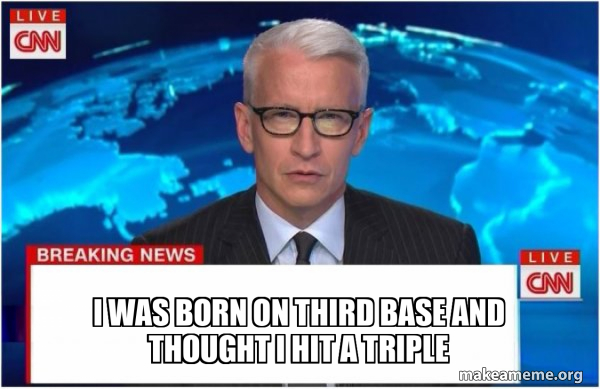 i was born on third base and thought i hit a triple - Fake Headline ...