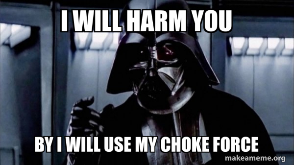 I will harm you By I will use my choke force - Darth Vader - Choke Meme ...