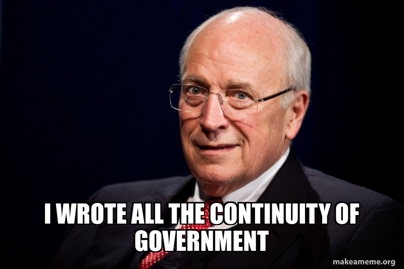 I WROTE ALL THE CONTINUITY OF GOVERNMENT Meme Generator