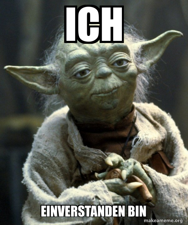 Ich einverstanden bin - Yoda Meme Generator
